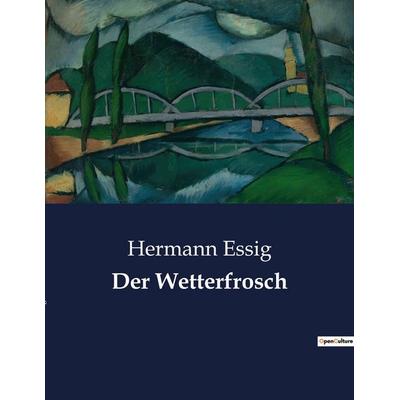 Der Wetterfrosch, Taschenbuch von Hermann Essig, Culturea, 978-2-38508-597-1