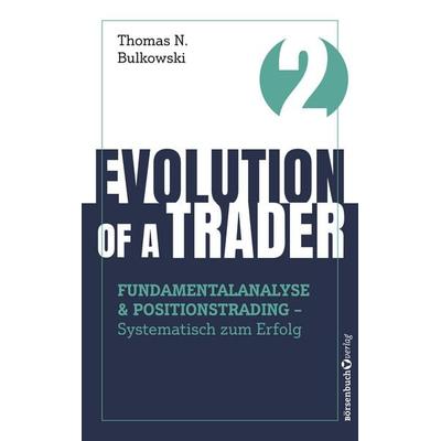 Evolution of a Trader – Fundamentalanalyse & Positionstrading, Taschenbuch von Thomas N. Bulkowski, Börsenbuchverlag, 978-3-689-32077-5