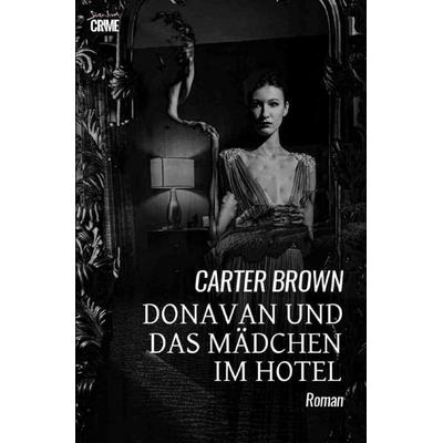 Donavan und das Mädchen im Hotel, Taschenbuch von Carter Brown, Epubli, 978-3-8190-8401-0