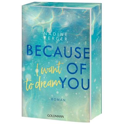 Because of You I Want to Dream, Taschenbuch von Nadine Kerger, Goldmann