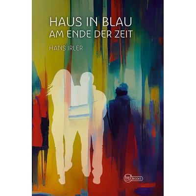 Haus in Blau, Taschenbuch von Hans Irler, Attenkofer'sche Buch- u. Kunstdruckerei, 978-3-947029-59-4