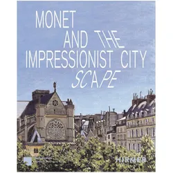 Monet and the Impressionist Cityscape, Fachbücher von Claude Monet, Henri Matisse, Gustave Caillebotte, Camille Pissarro, Johan Barthold Jongkind, Maximilien Luce