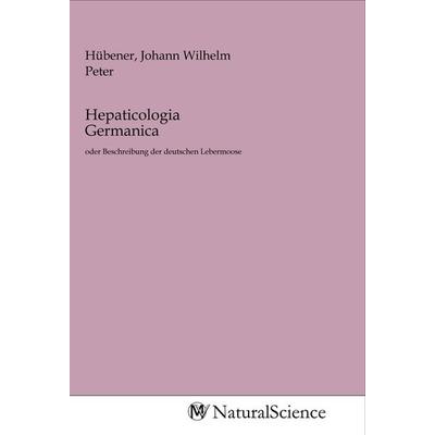 Hepaticologia Germanica, Taschenbuch von , MV-NaturalScience, 978-3-96878-315-4