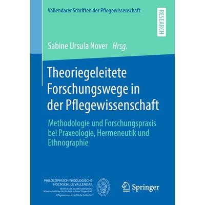 Theoriegeleitete Forschungswege in der Pflegewissenschaft, Taschenbuch von , Springer Fachmedien Wiesbaden GmbH, 978-3-658-28076-5