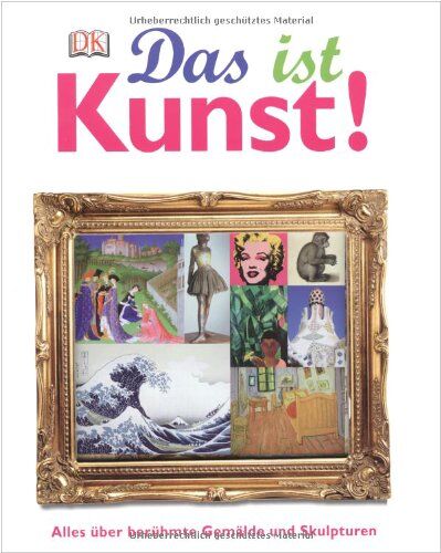 Das ist Kunst! Alles über berühmte Gemälde und Skulpturen - Preis vom 13.10.2026 19:28:25 h