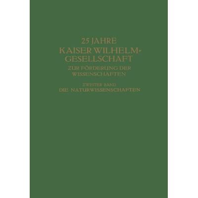 25 Jahre Kaiser Wilhelm-Gesellschaft ƶur Förderung der Wissenschaften, Taschenbuch von Max Hartmann, Springer Berlin, 978-3-642-47098-1