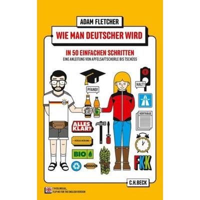 Wie man Deutscher wird in 50 einfachen Schritten / How to be German in 50 easy steps, Taschenbuch von Adam Fletcher, C.H. Beck
