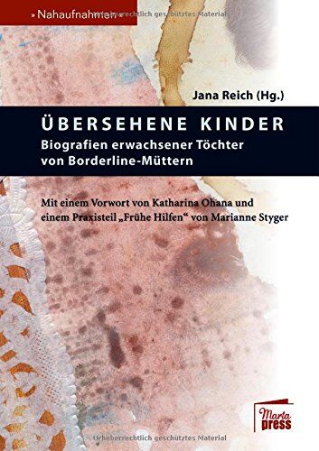 Jana Reich - Übersehene Kinder: Biografien erwachsener Töchter von Borderline-Müttern (Nahaufnahmen) - Preis vom 12.10.2026 11:37:12 h