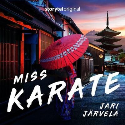 Miss Karate - Jari Järvelä, Audio, 9789180878876