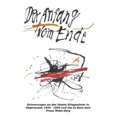 Der Anfang vom Ende, Taschenbuch von Franz Weber-Berg, BoD – Books on Demand, 978-3-8391-8439-4