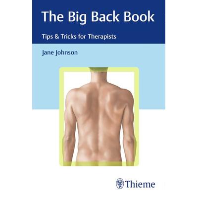 The Big Back Book: Tips & Tricks for Therapists, Taschenbuch von Jane Johnson, Thieme, 978-3-13-204821-8