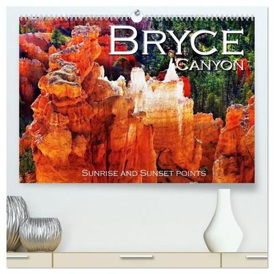 Bryce Canyon, Sunrise and Sunset points (High Quality Premium Wall Calendar 2027 DIN A2 landscape),CALVENDO 12 Month Wall Calendar