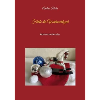 Fühle die Weihnachtszeit, Taschenbuch von Andrea Rohn, BoD – Books on Demand, 978-3-7597-7814-7