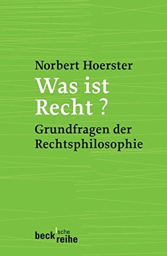 Norbert Hoerster - Was ist Recht?: Grundfragen der Rechtsphilosophie (Beck'sche Reihe) - Preis vom 13.10.2026 11:25:28 h