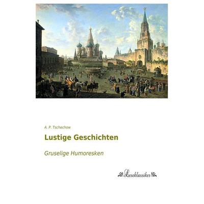 Lustige Geschichten, Taschenbuch von A. P. Tschechow, Leseklassiker, 978-3-95563-486-5