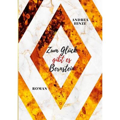 Zum Glück gibt es Bernstein, Taschenbuch von Andrea Hinze, BoD – Books on Demand, 978-3-7597-0486-3