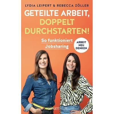 Geteilte Arbeit, doppelt durchstarten!, Taschenbuch von Lydia Leipert,Rebecca Zöller, Komplett-Media