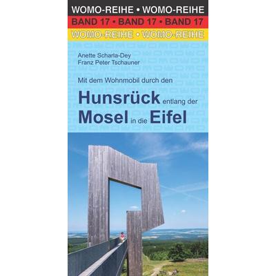 Mit dem Wohnmobil durch den Hunsrück entlang der Mosel in die Eifel, Taschenbuch von Anette Scharla-Dey,Franz Peter Tschauner, Womo, 978-3-86903-174-3