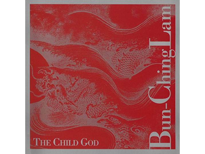 Bun Ching-Lam - The Child God
