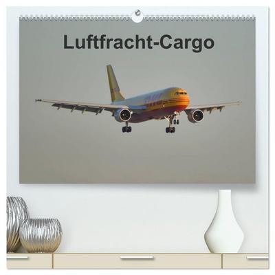 Luftfracht-Cargo (hochwertiger Premium Wandkalender 2027 DIN A2 quer), Kunstdruck in Hochglanz