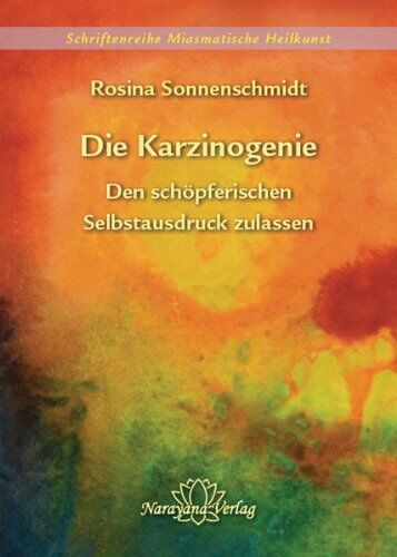 Rosina Sonnenschmidt - Die Karzinogenie - Den schöpferischen Selbstausdruck zulassen - Band 2 - Preis vom 11.10.2026 03:10:56 h