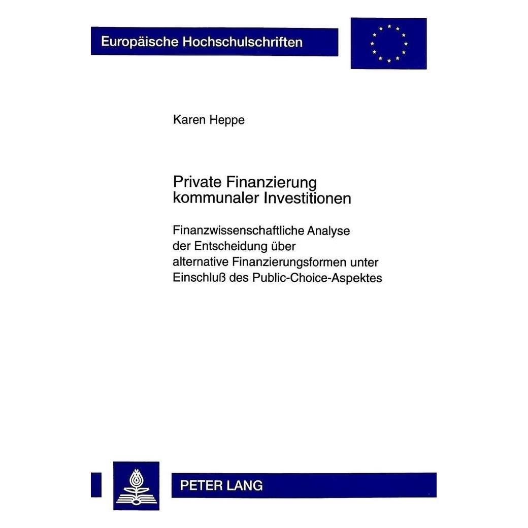 Peter Lang Private Finanzierung kommunaler Investitionen (Deutsch, Softcover, Karen Heppe) (56034149)