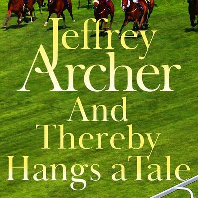 And Thereby Hangs A Tale - Jeffrey Archer, Audio, 9780230746428