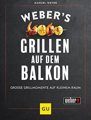 Manuel Weyer - Weber’s Grillen auf dem Balkon (GU Weber's Grillen) - Preis vom 18.10.2026 19:22:15 h
