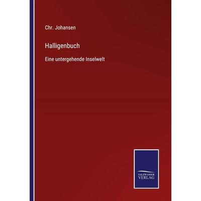 Halligenbuch, Taschenbuch von Chr. Johansen, BoD - Books on Demand, 978-3-7525-5008-5