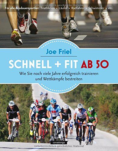 Joe Friel - Schnell und fit ab 50: Ein Trainingshandbuch für Ausdauersportler im besten Alter - Preis vom 04.10.2026 03:51:26 h