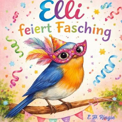 Elli feiert Fasching, Taschenbuch von E. H.Ringie, BoD – Books on Demand, 978-3-695-72677-6