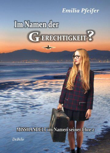 Emilia Pfeifer - Im Namen der Gerechtigkeit? - Misshandelt im Namen seiner Ehre Band 2 - Tatsachenroman - Preis vom 09.10.2026 07:28:09 h