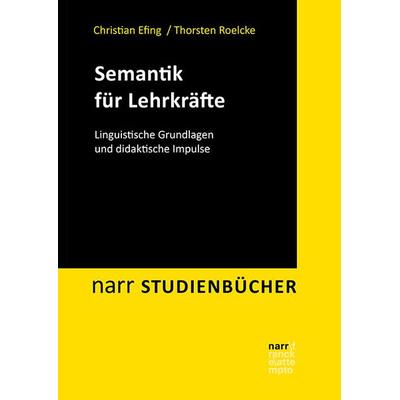 Semantik für Lehrkräfte, Taschenbuch von Christian Efing,Thorsten Roelcke, Narr Francke Attempto, 978-3-8233-8379-6