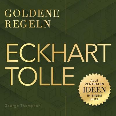 Goldene Regeln - Eckhart Tolle - Goldene Regeln - George Thompson, Audio, 9798894894157