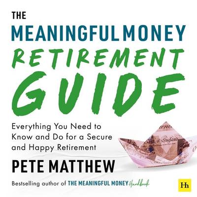 The Meaningful Money Retirement Guide - Pete Matthew, Audio, 9781804093108