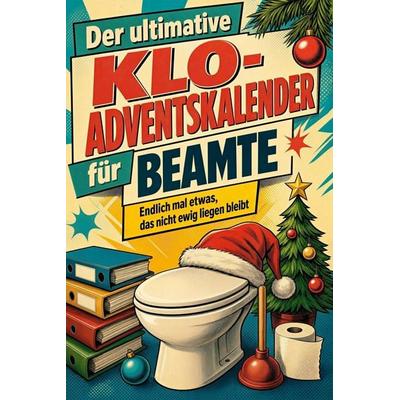 Der ultimative Klo-Adventskalender für Beamte, Taschenbuch von Mia Hofmann, Tiptop, 978-3-696-11159-5