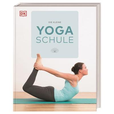 Die kleine Yoga-Schule, Gebundene Ausgabe von , DK Verlag Dorling Kindersley