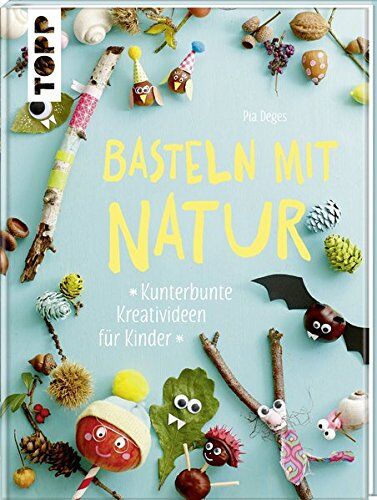 Pia Deges - Basteln mit Natur: Kunterbunte Kreativideen für Kinder - Preis vom 11.10.2026 03:10:56 h