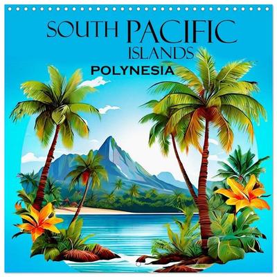 South Pacific Islands - Polynesia (Wall Calendar 2027 12 × 12 Inch) CALVENDO 12 Month Wall Calendar