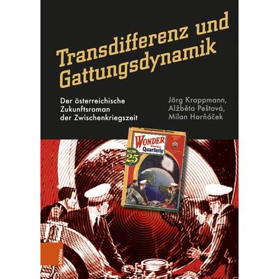 Transdifferenz und Gattungsdynamik, Gebundene Ausgabe von Jörg Krappmann,Alžběta Peštová,Milan Horňáček, Böhlau Verlag, 978-3-205-21939-2