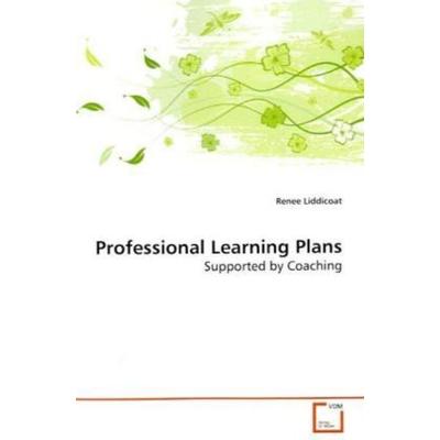 Liddicoat, R: Professional Learning Plans, Taschenbuch von Renee Liddicoat, VDM, 978-3-639-15451-1