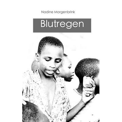 Blutregen, Taschenbuch von Nadine Morgenbrink, BoD – Books on Demand, 978-3-7504-2773-0