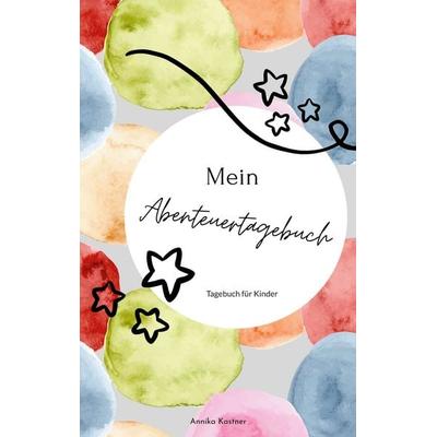 Mein Abenteuerbuch, Taschenbuch von Annika Kastner, BoD – Books on Demand, 978-3-7557-5204-2