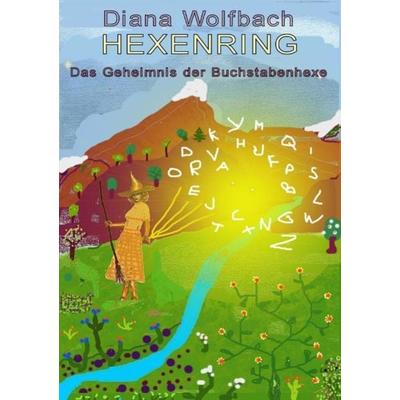 HEXENRING / HEXENRING Das Geheimnis der Buchstabenhexe, Taschenbuch von Diana Wolfbach, Epubli, 978-3-7502-9544-5