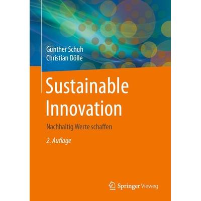 Sustainable Innovation, Gebundene Ausgabe von Günther Schuh,Christian Dölle, Springer Berlin, 978-3-662-61909-4