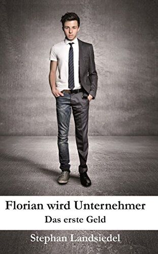 Stephan Landsiedel - Florain wird Unternehmer: Band 1: Das erste Geld - Preis vom 11.10.2026 03:10:56 h