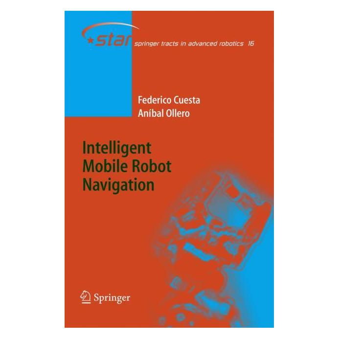Springer Intelligent Mobile Robot Navigation (Englisch, Hardcover, Anbal Ollero, Federico Cuesta) (63523778)
