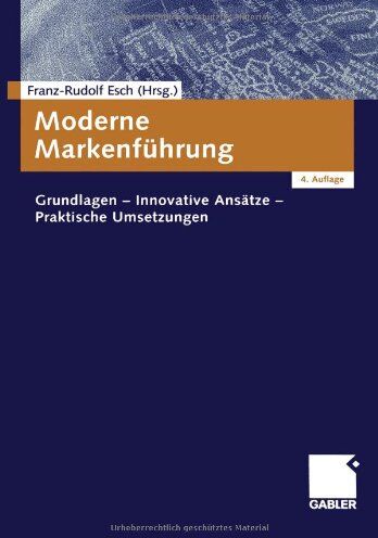 Franz-Rudolf Esch - Moderne Markenführung: Grundlagen - Innovative Ansätze - Praktische Umsetzungen - Preis vom 30.09.2026 09:01:18 h