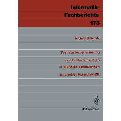 Testmustergenerierung und Fehlersimulation in digitalen Schaltungen mit hoher Komplexität, Taschenbuch von Michael H. Schulz, Springer Berlin,