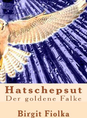 Birgit Fiolka - Hatschepsut. Der goldene Falke: 2 - Preis vom 09.10.2026 07:28:09 h
